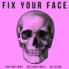 Fix Your Face - Single by Ying Yang Twins, Odd Squad Family & Akt Aktion album reviews, ratings, credits