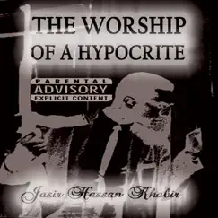 The Worship of a Hypocrite - EP by Jasir Hassan Khabir album reviews, ratings, credits