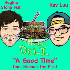 A Good Time - Single by Hughie Stone Fish, Kev Luu & Keenan the First album reviews, ratings, credits