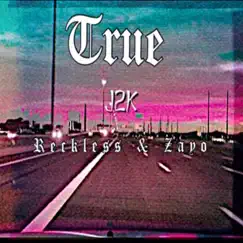 True (feat. Reckless & Zayo) - Single by J2K album reviews, ratings, credits