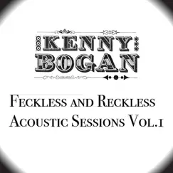 Feckless and Reckless Acoustic Sessions, Vol. 1 - EP by Kenny Bogan album reviews, ratings, credits