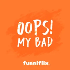 Oops! My Bad - Single by Funniflix album reviews, ratings, credits