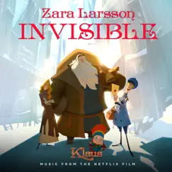 Invisible (from the Netflix Film Klaus) - Single by Zara Larsson album reviews, ratings, credits