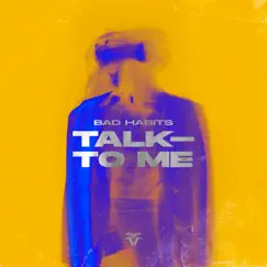Talk to Me - Single by Bad Habits album reviews, ratings, credits
