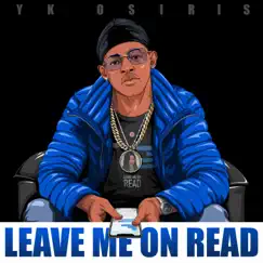 Leave Me On Read - Single by YK Osiris album reviews, ratings, credits