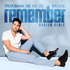 Remember (Madism Remix) - Single by Tyler Shaw & Madism album reviews, ratings, credits