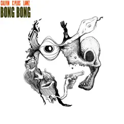 Bong Bong - Single by Calvin Valentine, C Plus & Lawz Spoken album reviews, ratings, credits
