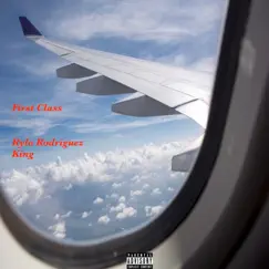 First Class (feat. Rylo Rodriguez) - Single by King album reviews, ratings, credits