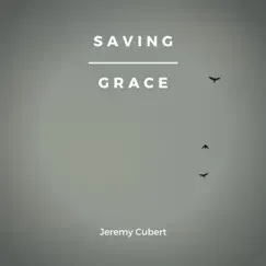 Saving Grace - Single by Jeremy Cubert album reviews, ratings, credits