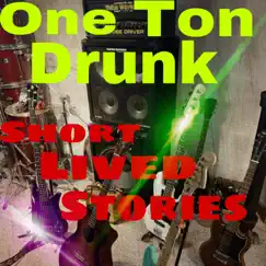 Short Lived Stories by One Ton Drunk album reviews, ratings, credits
