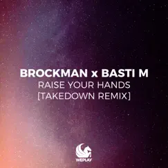 Raise Your Hands (Takedown Remix) - Single by Brockman & Basti M album reviews, ratings, credits