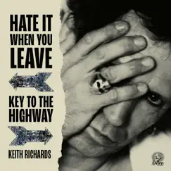 Hate It When You Leave / Key To The Highway - Single by Keith Richards album reviews, ratings, credits