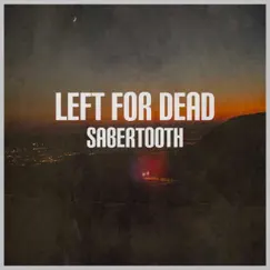 Left For Dead - Single by Sabertooth album reviews, ratings, credits