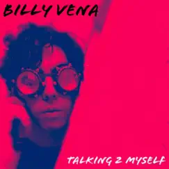 Talking 2 Myself - Single by Billy Vena album reviews, ratings, credits