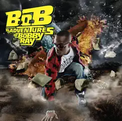 B.o.B Presents: The Adventures of Bobby Ray by B.o.B album reviews, ratings, credits