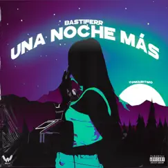 Una Noche Más - Single by Bastiferr NS album reviews, ratings, credits