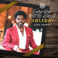 Every Day Will Be Like a Holiday - Single by Alex Harris album reviews, ratings, credits
