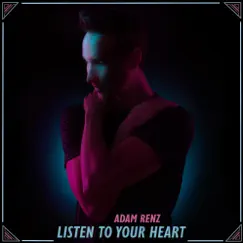 Listen to Your Heart - Single by Adam RenZ album reviews, ratings, credits