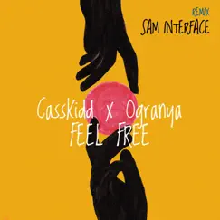 Feel Free (Sam Interface Remix) - Single by CassKidd, Ogranya & Sam Interface album reviews, ratings, credits