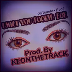 What You Lookin' For (feat. Head) - Single by Od Bando album reviews, ratings, credits