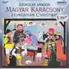 Magyar Karácsony - Hungarian Christmas album lyrics, reviews, download