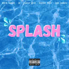 Splash (feat. Blxck Cxsper, Lady Londyn, Heather Hills, Jupiter Gray & Jæ) Song Lyrics