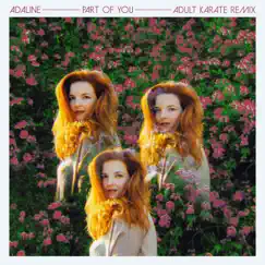 Part of You (Adult Karate Remix) - Single by Adaline album reviews, ratings, credits