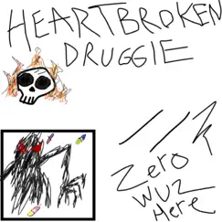 Heartbroken Druggie - Single by Zeroration album reviews, ratings, credits