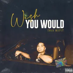 Wish You Would - Single by Enzo Mcfly album reviews, ratings, credits