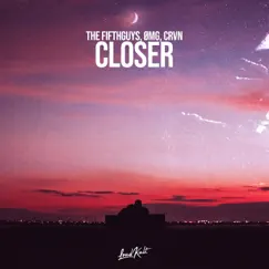 Closer - Single by The FifthGuys, Omg & CRVN album reviews, ratings, credits