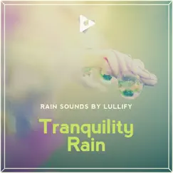 Tranquility Rain by Rain Sounds by Lullify & Rain Sounds album reviews, ratings, credits