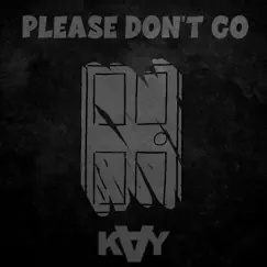 Please Don't Go - Single by KAY album reviews, ratings, credits