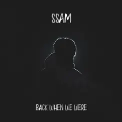 Back When We Were - Single by SSAM album reviews, ratings, credits