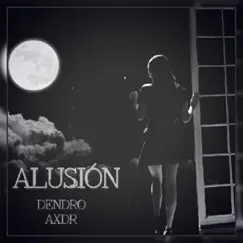 Alusión - Single by Dendro Axdr album reviews, ratings, credits