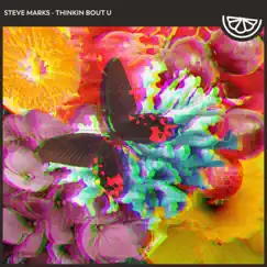 Thinkin' Bout U - Single by Steve Marks album reviews, ratings, credits