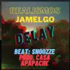 Delay (feat. Jamelgo, Snoozze & Casa Apapache) - Single album lyrics, reviews, download