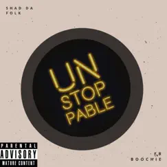 Unstoppable (feat. FB Boochie) - Single by Shad Da Folk album reviews, ratings, credits