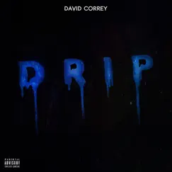 Drip - Single by David Correy album reviews, ratings, credits