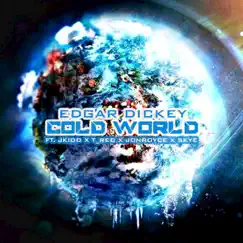 Cold World (feat. JK.I.D.D, T-Red, Johnroyce & Skye) - Single by Edgar Dickey album reviews, ratings, credits