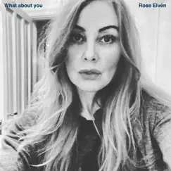What About You - Single by Rose Elvén album reviews, ratings, credits