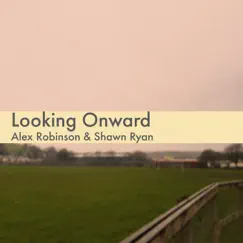 Looking Onward (feat. Shawn Ryan) - Single by Alex Robinson album reviews, ratings, credits