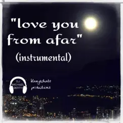 Love You From Afar (Instrumental) - Single by DJ Michael Berth album reviews, ratings, credits