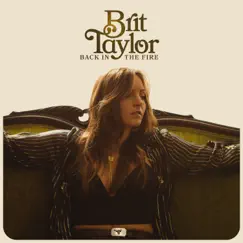 Back In The Fire - Single by Brit Taylor album reviews, ratings, credits