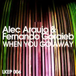 When You Go Away - EP by Alec Araujo & Fernando Goraieb album reviews, ratings, credits