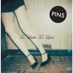 Too Little Too Late - Single by PINS album reviews, ratings, credits