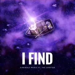 I Find (feat. the UPAFTER) - Single by Direwolf Music album reviews, ratings, credits