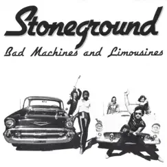 Bad Machines and Limousines - EP by Stoneground album reviews, ratings, credits