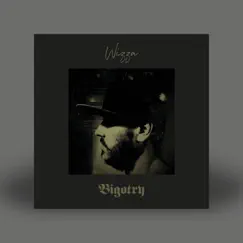 Bigotry - Single by Wizza album reviews, ratings, credits