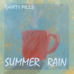 Summer Rain - Single by Thirty Pills album reviews, ratings, credits