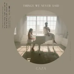 Things We Never Said - Single by CAZA album reviews, ratings, credits